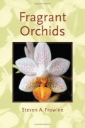 Fragrant Orchids A Guide to Selecting, Growing, and Enjoying (  -   )