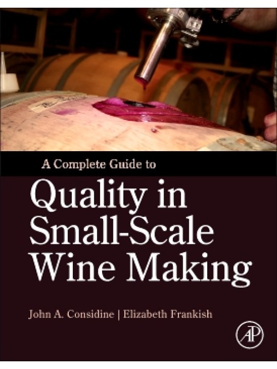 A Complete Guide to Quality in Small-Scale Wine Making A Complete Guide to Quality in Small-Scale Wine Making
