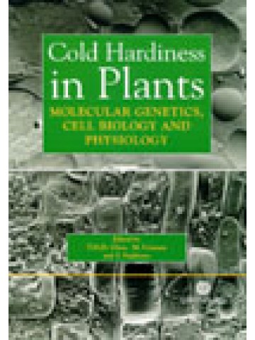 Cold Hardiness in Plants: Molecular Genetics, Cell Biology and Physiology (Ανθεκτικότητα των φυτών στο κρύο - έκδοση στα αγγλικά) Cold Hardiness in Plants: Molecular Genetics, Cell Biology and Physiology (Ανθεκτικότητα των φυτών στο κρύο - έκδοση στα αγγλικά)