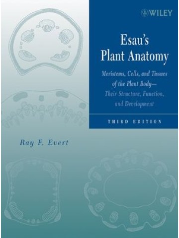 Esau's Plant Anatomy: Meristems, Cells, and Tissues of the Plant Body: Their Structure, Function, and Development, 3rd Edition (Ανατομία φυτών - έκδοση στα αγγλικά) Esau's Plant Anatomy: Meristems, Cells, and Tissues of the Plant Body: Their Structure, Function, and Development, 3rd Edition (Ανατομία φυτών - έκδοση στα αγγλικά)