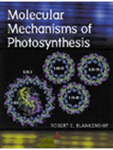 Molecular Mechanisms of Photosynthesis Molecular Mechanisms of Photosynthesis
