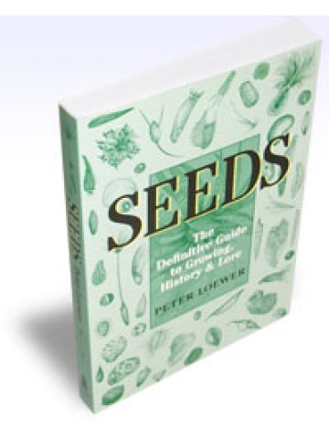 Seeds, The Definitive Guide to Growing, History and Lore Seeds, The Definitive Guide to Growing, History and Lore