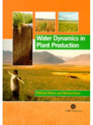 Water Dynamics in Plant Production (Η σημασία του νερού στη φυτική παραγωγή - έκδοση στα αγγλικά) Water Dynamics in Plant Production (Η σημασία του νερού στη φυτική παραγωγή - έκδοση στα αγγλικά)
