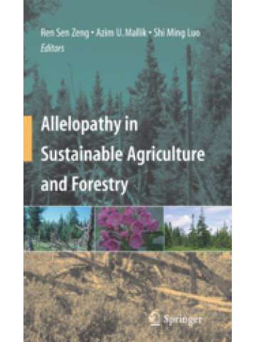 Allelopathy in Sustainable Agriculture and Forestry (Αλληλοπάθεια στην αειφορική γεωργία και τη δασολογία - έκδοση στα αγγλικά) Allelopathy in Sustainable Agriculture and Forestry (Αλληλοπάθεια στην αειφορική γεωργία και τη δασολογία - έκδοση στα αγγλικά)