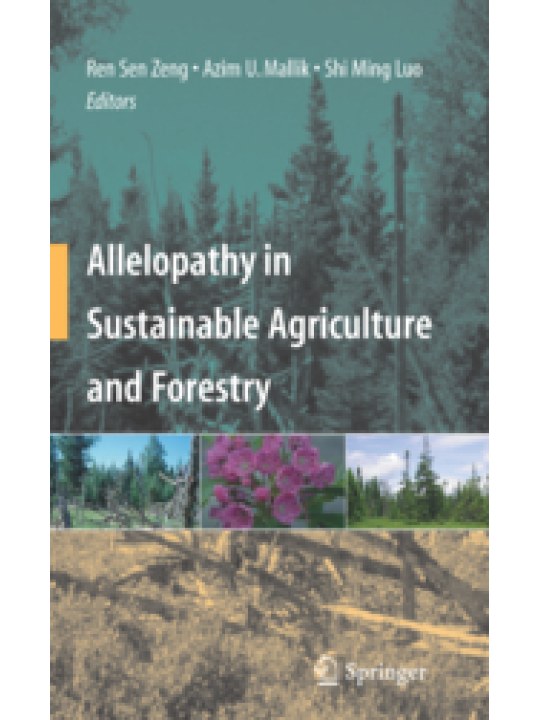 Allelopathy in Sustainable Agriculture and Forestry (Αλληλοπάθεια στην αειφορική γεωργία και τη δασολογία - έκδοση στα αγγλικά) Allelopathy in Sustainable Agriculture and Forestry (Αλληλοπάθεια στην αειφορική γεωργία και τη δασολογία - έκδοση στα αγγλικά)
