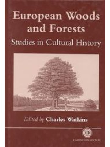 European Woods and Forests: Studies in Cultural History European Woods and Forests: Studies in Cultural History