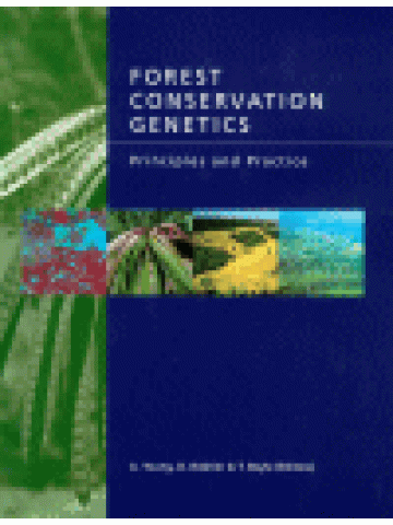 Forest Conservation Genetics: Principles and Practice (Γενετική της διατήρησης των δασών, αρχές και πρακτική - έκδοση στα αγγλικά) Forest Conservation Genetics: Principles and Practice (Γενετική της διατήρησης των δασών, αρχές και πρακτική - έκδοση στα αγγλικά)