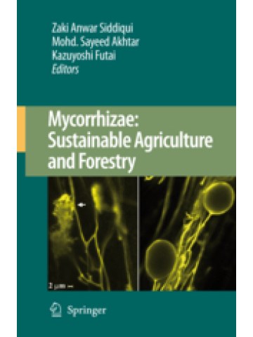 Mycorrhizae: Sustainable Agriculture and Forestry (Μυκόρριζες: Αειφορική γεωργία και δασολογία - έκδοση στα αγγλικά) Mycorrhizae: Sustainable Agriculture and Forestry (Μυκόρριζες: Αειφορική γεωργία και δασολογία - έκδοση στα αγγλικά)