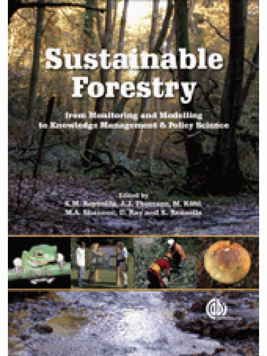 Sustainable Forestry: From Monitoring and Modelling to Knowledge Management and Policy Science