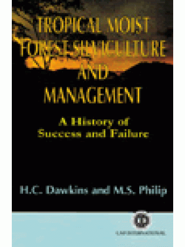 Tropical Moist Forest Silviculture and Management: A History of Success and Failure Tropical Moist Forest Silviculture and Management: A History of Success and Failure