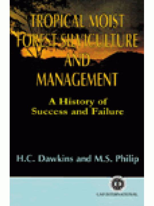 Tropical Moist Forest Silviculture and Management: A History of Success and Failure