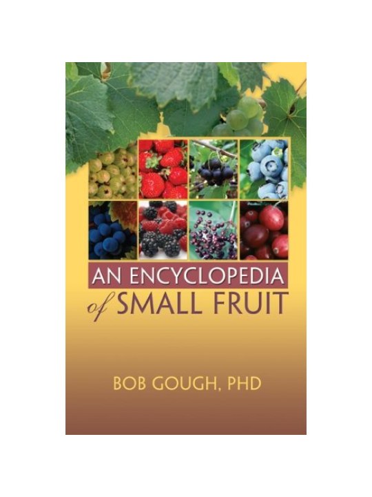 An Encyclopedia of Small Fruit (Εγκυκλοπαίδεια των μικρών καρπών - Έκδοση στα αγγλικά)