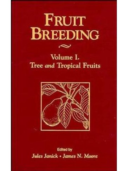 Fruit Breeding, Volume 1, Tree and Tropical Fruits Fruit Breeding, Volume 1, Tree and Tropical Fruits