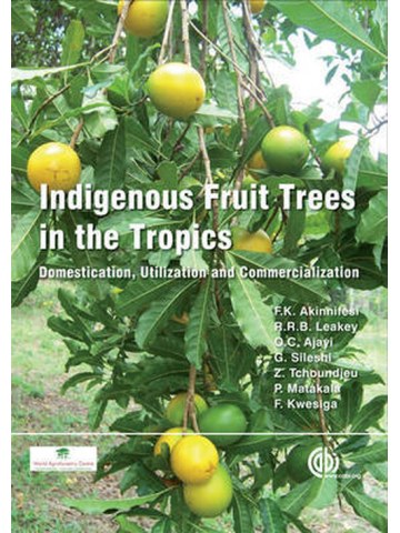 Indigenous Fruit Trees in the Tropics (Οπωροφόρα τροπικών περιοχών - έκδοση στα αγγλικά) Indigenous Fruit Trees in the Tropics (Οπωροφόρα τροπικών περιοχών - έκδοση στα αγγλικά)