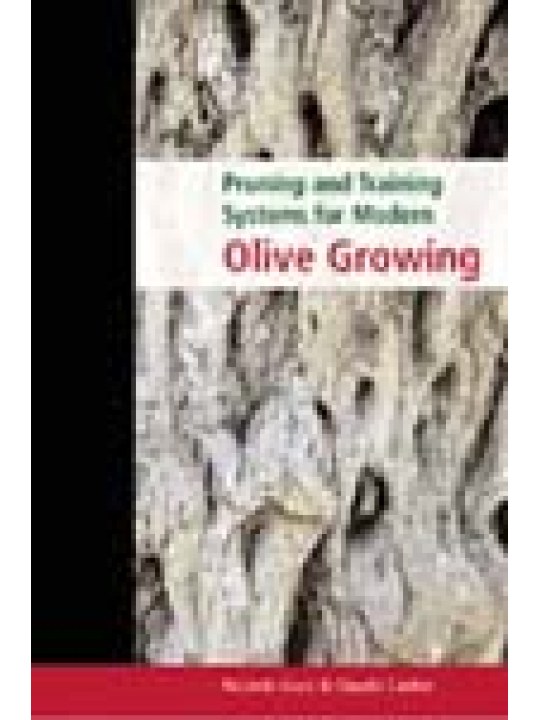 Pruning and Training Systems for Modern Olive Growing Pruning and Training Systems for Modern Olive Growing