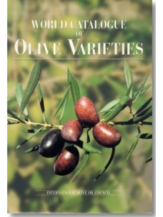 World Catalogue of Olive Varieties (Παγκόσμιος κατάλογος ποικιλιών ελιάς - έκδοση στα αγγλικά) World Catalogue of Olive Varieties (Παγκόσμιος κατάλογος ποικιλιών ελιάς - έκδοση στα αγγλικά)