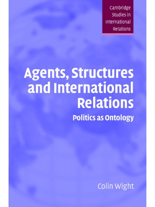 Agents, Structures and International Relations