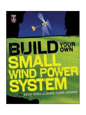 Build Your Own Small Wind Power System