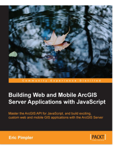 Building Web and Mobile ArcGIS Server Applications with JavaScript