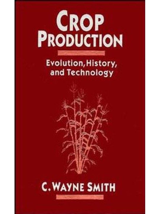 Crop Production: Evolution, History, and Technology (Καλλιέργειες - έκδοση στα αγγλικά)