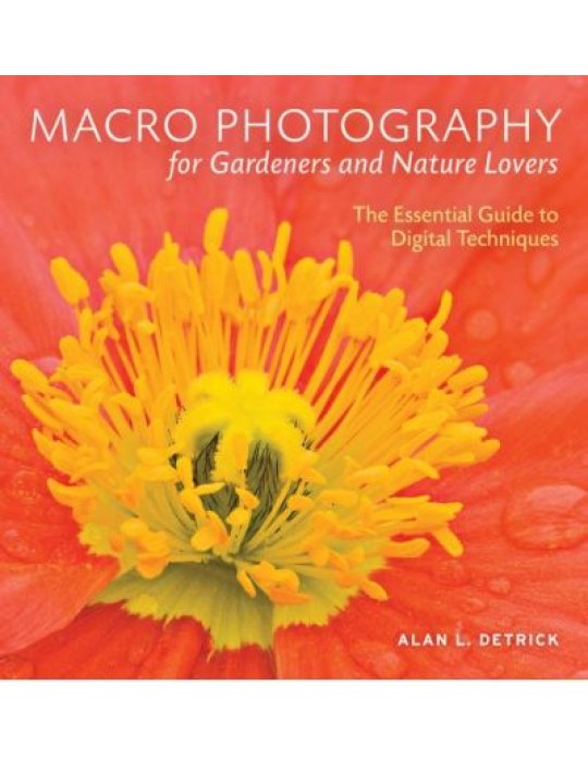 Macro Photography for Gardeners and Nature Lovers (Μακροφωτογραφία για κηπουρούς και φυσιολάτρες - έκδοση στα αγγλικά)