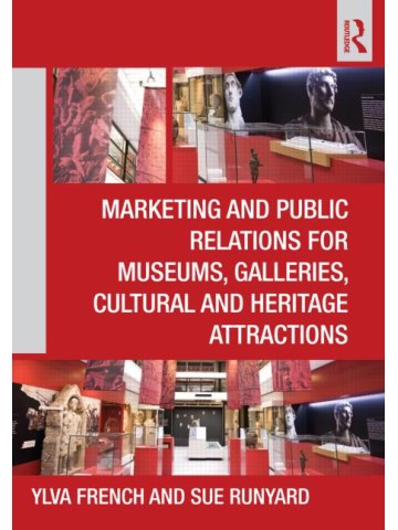 Marketing and Public Relations for Museums, Galleries, Cultural and Heritage Attractions Marketing and Public Relations for Museums, Galleries, Cultural and Heritage Attractions