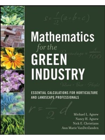 Mathematics for the Green Industry: Essential Calculations for Horticulture and Landscape Professionals  Mathematics for the Green Industry: Essential Calculations for Horticulture and Landscape Professionals