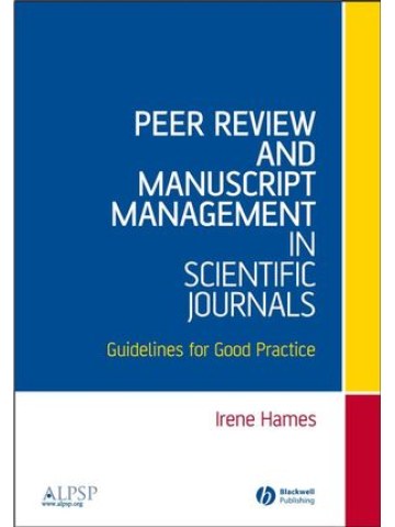 Peer Review and Manuscript Management in Scientific Journals: Guidelines for Good Practice Peer Review and Manuscript Management in Scientific Journals: Guidelines for Good Practice