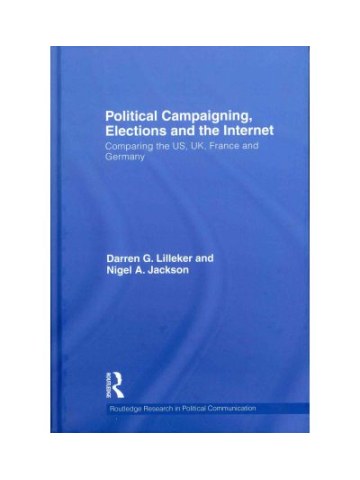 Political Campaigning, Elections and the Internet Political Campaigning, Elections and the Internet