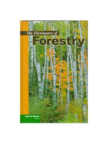 The Dictionary of Forestry The Dictionary of Forestry