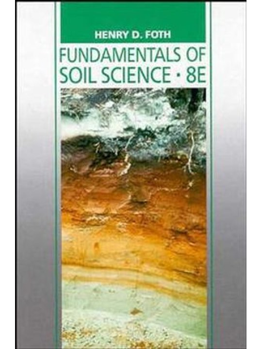 Fundamentals of Soil Science, 8th Edition (Βασικές αρχές εδαφολογίας - έκδοση στα αγγλικά) Fundamentals of Soil Science, 8th Edition (Βασικές αρχές εδαφολογίας - έκδοση στα αγγλικά)
