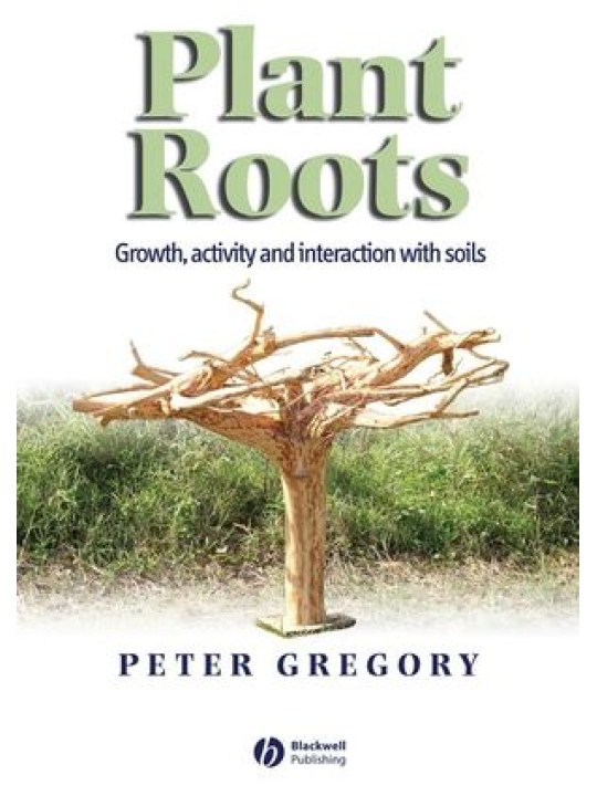 Plant Roots: Growth, Activity and Interactions with the Soil (Ριζικό σύστημα φυτών - έκδοση στα αγγλικά)
