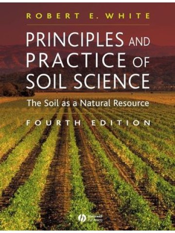 Principles and Practice of Soil Science: The Soil as a Natural Resource, 4th Edition Principles and Practice of Soil Science: The Soil as a Natural Resource, 4th Edition