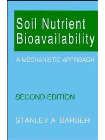 Soil Nutrient Bioavailability: A Mechanistic Approach, 2nd Edition Soil Nutrient Bioavailability: A Mechanistic Approach, 2nd Edition