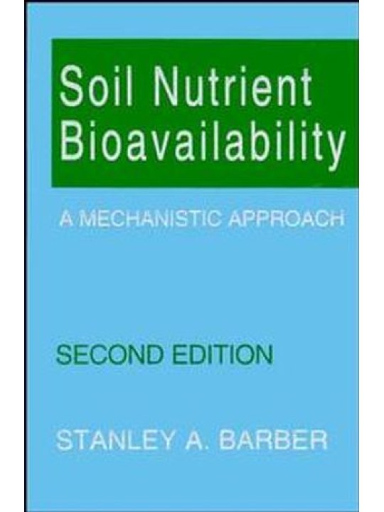 Soil Nutrient Bioavailability: A Mechanistic Approach, 2nd Edition (Βιοδιαθεσιμότητα θρεπτικών του εδάφους - έκδοση στα αγγλικά)