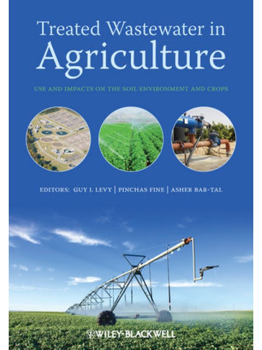 Treated Wastewater in Agriculture: Use and impacts on the soil environments and crops (Επεξεργασμένα λύματα στη γεωργία - έκδοση στα αγγλικά)