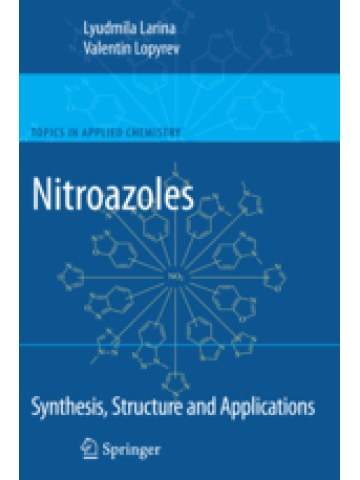 Nitroazoles: Synthesis, Structure and Applications (Nitroazoles: Σύνθεση, δομή και εφαρμογές - έκδοση στα αγγλικά) Nitroazoles: Synthesis, Structure and Applications (Nitroazoles: Σύνθεση, δομή και εφαρμογές - έκδοση στα αγγλικά)