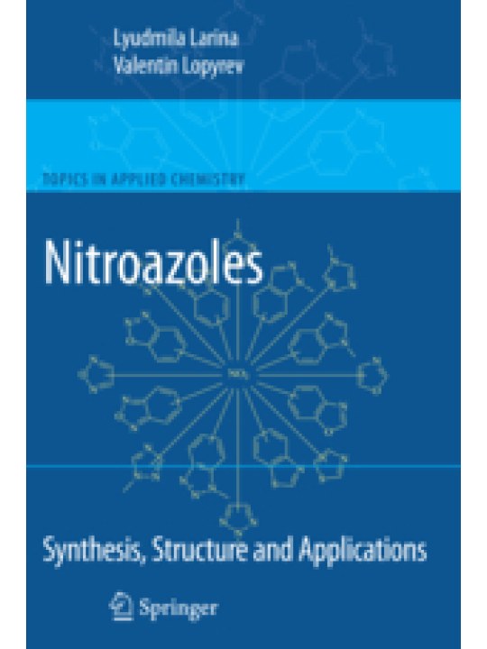 Nitroazoles: Synthesis, Structure and Applications (Nitroazoles: Σύνθεση, δομή και εφαρμογές - έκδοση στα αγγλικά)