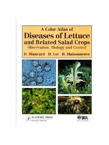 A Colour Atlas of Diseases of Lettuce and Related Salad Crops (Έγχρωμος άτλας ασθενειών του μαρουλιού - έκδοση στα αγγλικά) A Colour Atlas of Diseases of Lettuce and Related Salad Crops (Έγχρωμος άτλας ασθενειών του μαρουλιού - έκδοση στα αγγλικά)