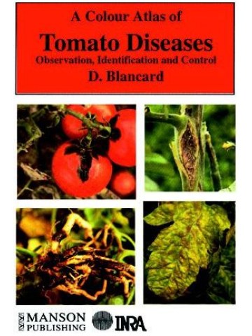 A Colour Atlas of Tomato Diseases (Έγχρωμος άτλας ασθενειών της τομάτας) A Colour Atlas of Tomato Diseases (Έγχρωμος άτλας ασθενειών της τομάτας)