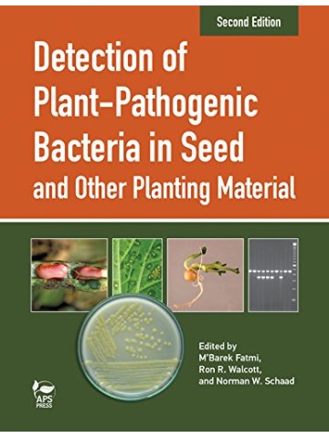 Detection of Plant-Pathogenic Bacteria in Seed and Other Planting Material, Second Edition