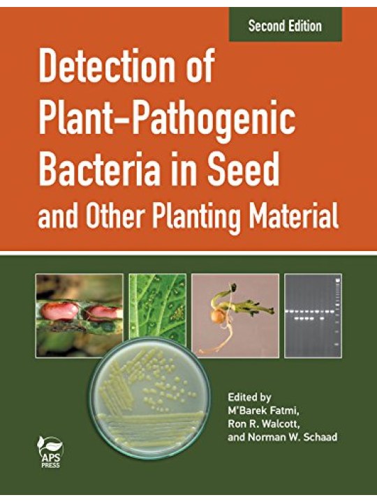 Detection of Plant-Pathogenic Bacteria in Seed and Other Planting Material, Second Edition