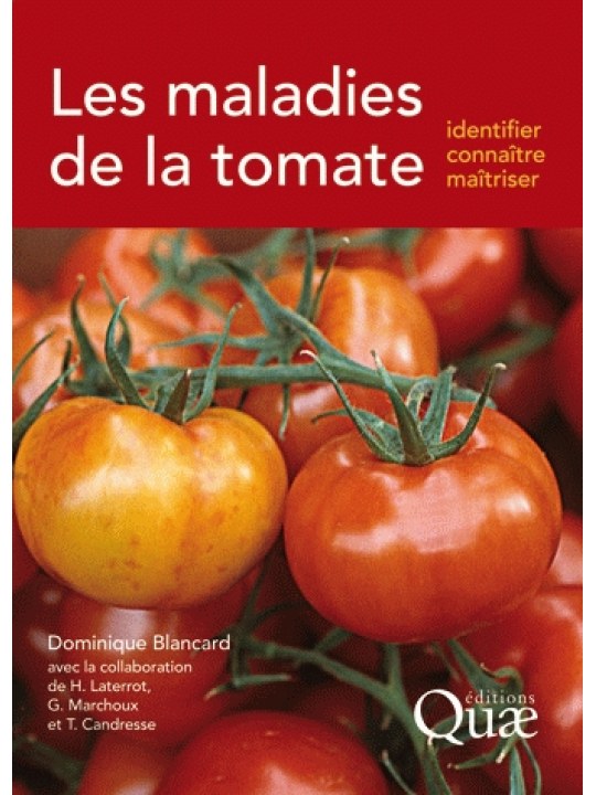 Les maladies de la tomate: Identifier, connaître, maîtriser (Ασθένειες της τομάτας - Αναγνώριση, βιολογία και αντιμετώπιση - έκδοση στα γαλλικά)