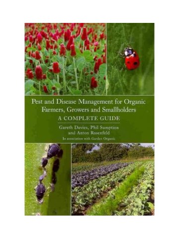 Pest and Disease Management for Organic Farmers, Growers and Smallholders Pest and Disease Management for Organic Farmers, Growers and Smallholders