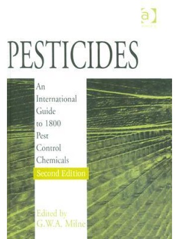 Pesticides: An International Guide to 1800 Pest Control Chemicals, 2nd Edition