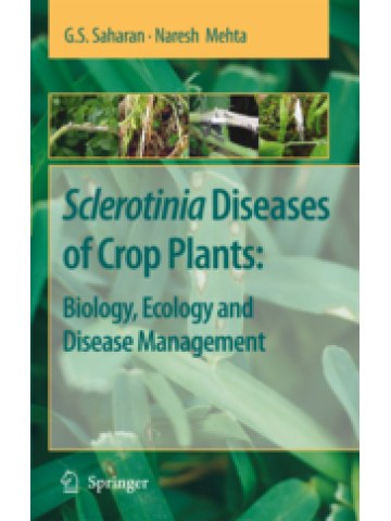 Sclerotinia Diseases of Crop Plants: Biology, Ecology and Disease Management