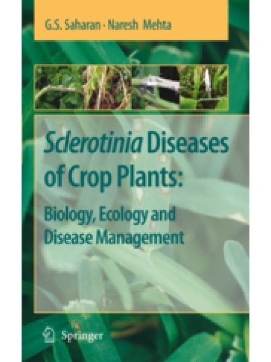 Sclerotinia Diseases of Crop Plants: Biology, Ecology and Disease Management