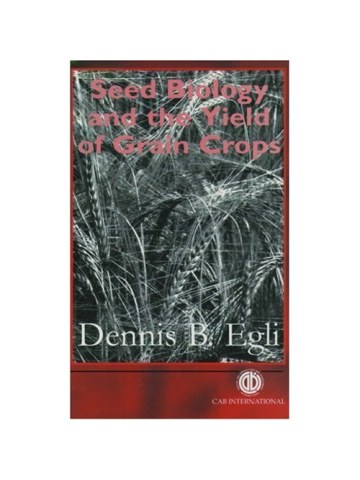 Seed Biology and the Yield of Grain Crops Seed Biology and the Yield of Grain Crops