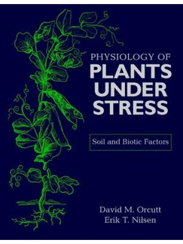 The Physiology of Plants Under Stress: Soil and Biotic Factors The Physiology of Plants Under Stress: Soil and Biotic Factors