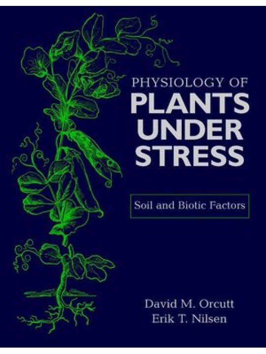 The Physiology of Plants Under Stress: Soil and Biotic Factors (Φυσιολογία των φυτών κάτω από συνθήκες στρες - έκδοση στα αγγλικά)